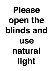 Please open the blinds and use natural light